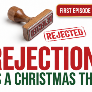 Rejection: It’s a Christmas Thing
