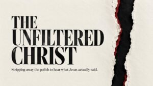 The Unfiltered Christ